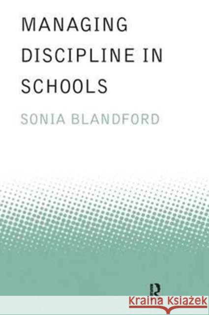 Managing Discipline in Schools Sonia Blandford   9781138167292