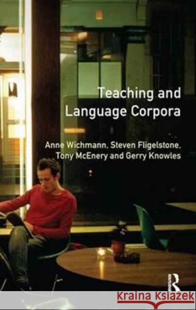 Teaching and Language Corpora Anne Wichmann Steven Fligelstone  9781138167346