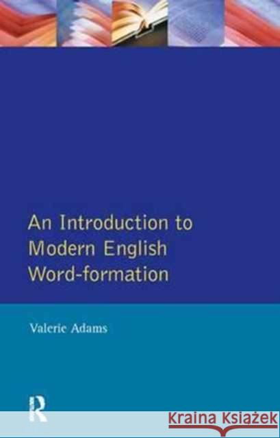 An Introduction to Modern English Word-Formation Valerie Adams   9781138167377