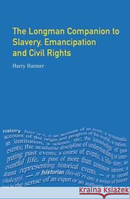 Longman Companion to Slavery, Emancipation and Civil Rights Harry Harmer   9781138167520 Routledge