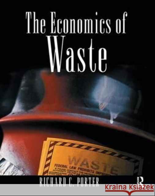The Economics of Waste Richard C. Porter 9781138167582