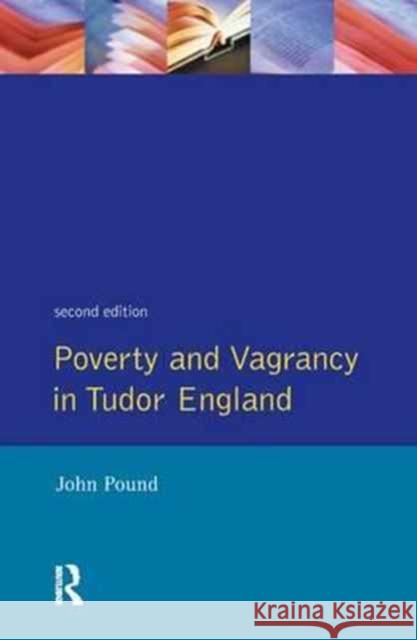 Poverty and Vagrancy in Tudor England John F. Pound   9781138167698 Routledge