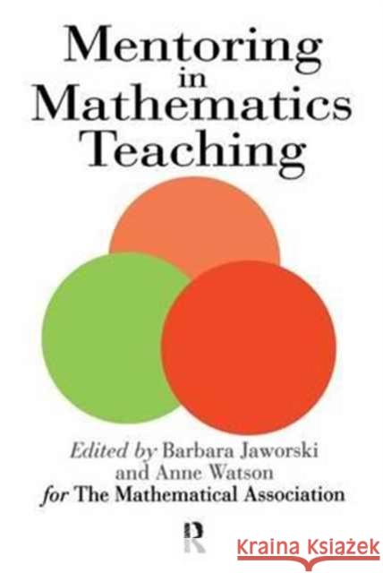Mentoring in Mathematics Teaching Barbara Jaworski Anne Watson  9781138167728 Routledge