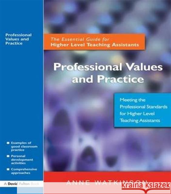 Professional Values and Practice: The Essential Guide for Higher Level Teaching Assistants Anne Watkinson   9781138167988 Taylor and Francis