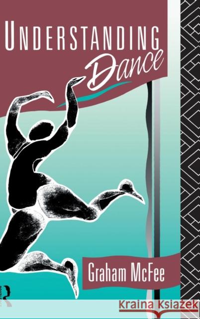 Understanding Dance Graham McFee   9781138168039