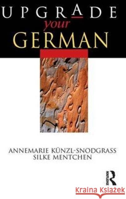 Upgrade Your German Silke Mentchen Annemarie Kunzl-Snodgrass  9781138168176 Taylor and Francis