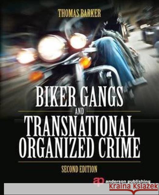 Biker Gangs and Transnational Organized Crime Thomas Barker   9781138168220
