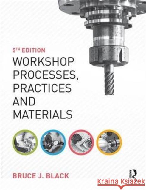 Workshop Processes, Practices and Materials Black, Bruce 9781138168268 Taylor and Francis