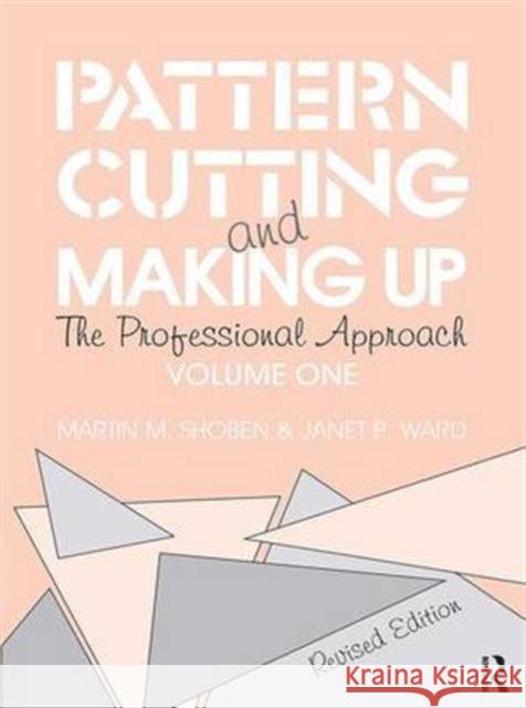 Pattern Cutting and Making Up: The Professional Approach Ward, Janet 9781138168404