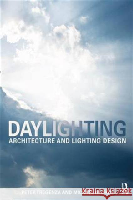 Daylighting: Architecture and Lighting Design Peter Tregenza Michael Wilson  9781138168497