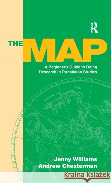 The Map: A Beginner's Guide to Doing Research in Translation Studies Jenny Williams Andrew Chesterman  9781138168602