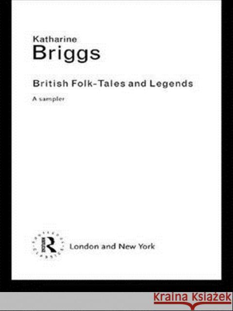 British Folk Tales and Legends: A Sampler Katharine Briggs   9781138168695 Taylor and Francis