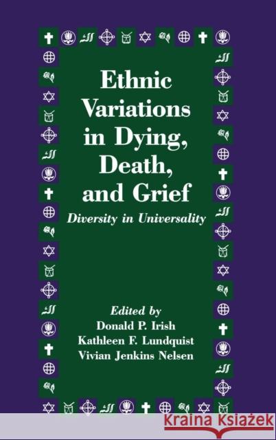 Ethnic Variations in Dying, Death and Grief: Diversity in Universality Donald P. Irish Kathleen F. Lundquist Vivian J. Nelsen 9781138168756 Taylor and Francis