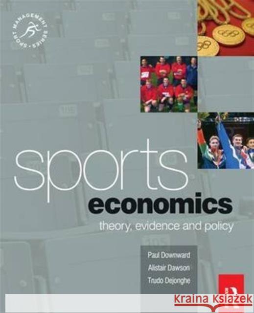 Sports Economics Paul Downward Alistair Dawson Trudo Dejonghe 9781138168824 Taylor and Francis