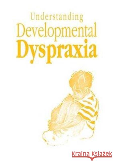 Understanding Developmental Dyspraxia: A Textbook for Students and Professionals Madeleine Portwood   9781138168886