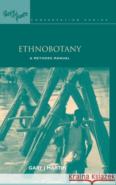 Ethnobotany: A Methods Manual Gary J. Martin   9781138169012