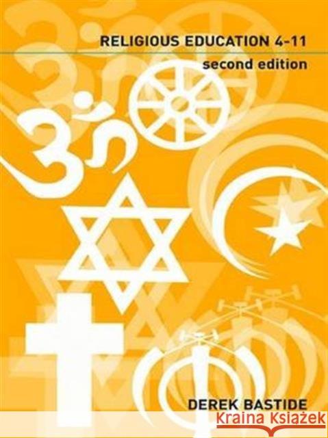 Teaching Religious Education 4-11 Derek Bastide 9781138169395