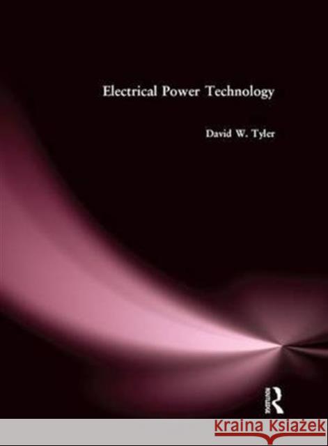 Electrical Power Technology D. Tyler 9781138169425