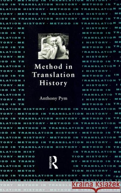Method in Translation History Anthony Pym 9781138169616 Routledge