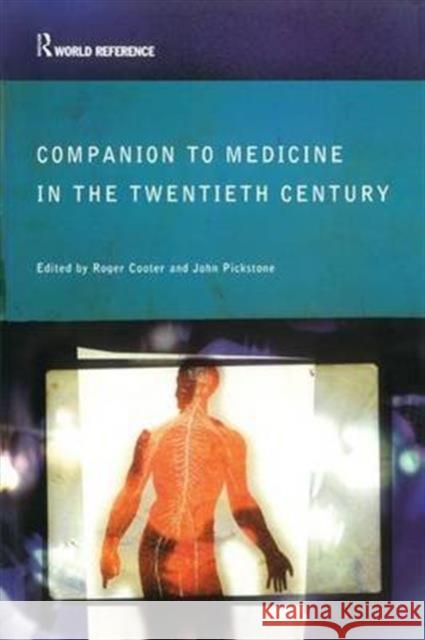 Companion to Medicine in the Twentieth Century Roger Cooter John Pickstone 9781138169678