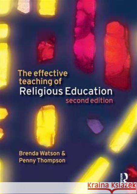 The Effective Teaching of Religious Education Brenda Watson Penny Thompson 9781138169746 Routledge