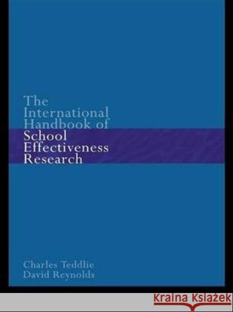 The International Handbook of School Effectiveness Research David Reynolds Charles Teddlie 9781138169791 Routledge