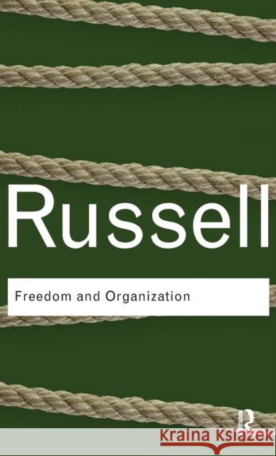 Freedom and Organization Bertrand Russell 9781138169821 Routledge