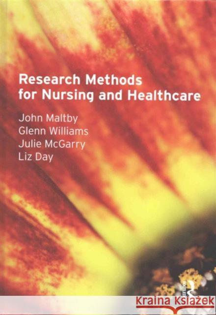 Research Methods for Nursing and Healthcare John Maltby Glenn Williams Julie Mcgarry 9781138169906 Taylor and Francis