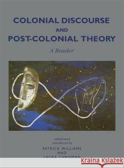 Colonial Discourse and Post-Colonial Theory: A Reader Patrick Williams Laura Chrisman  9781138170032