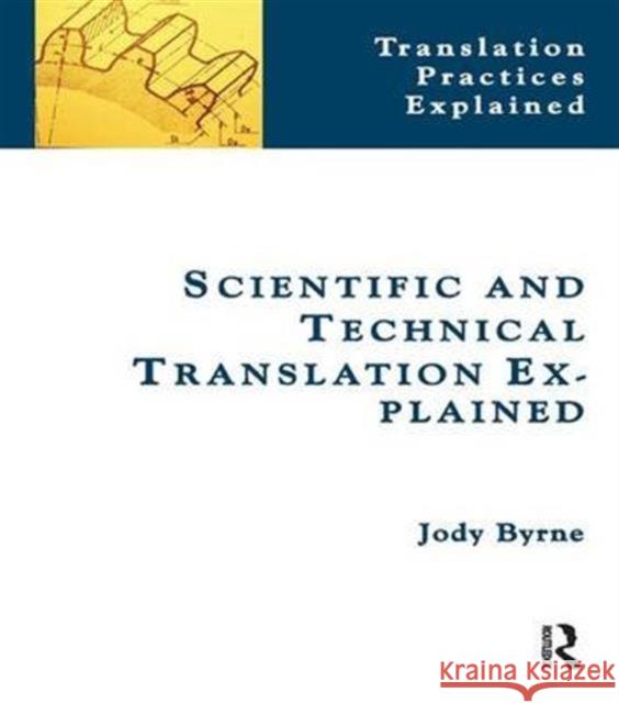 Scientific and Technical Translation Explained: A Nuts and Bolts Guide for Beginners Jody Byrne 9781138170117 Taylor and Francis