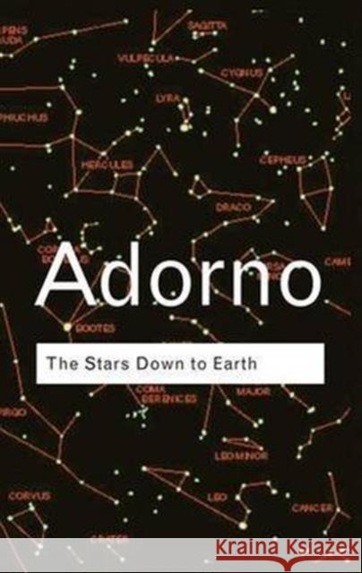 The Stars Down to Earth: And Other Essays on the Irrational in Culture Adorno, Theodor 9781138170179