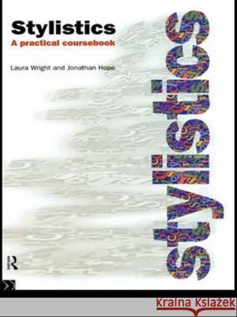 Stylistics: A Practical Coursebook Jonathan Hope Laura Wright 9781138170230