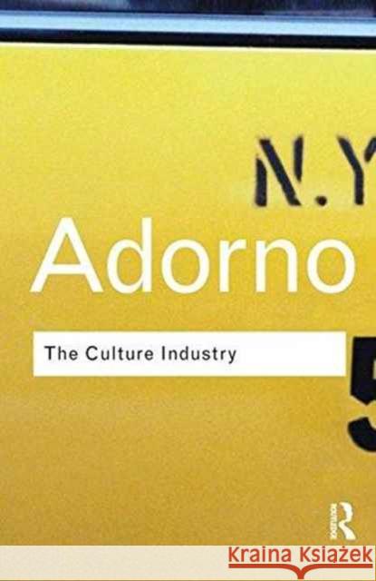 The Culture Industry: Selected Essays on Mass Culture Theodor W Adorno 9781138170247 Taylor and Francis