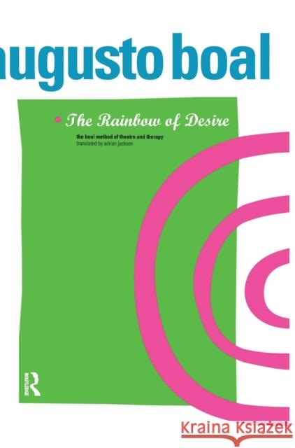 The Rainbow of Desire: The Boal Method of Theatre and Therapy Augusto Boal 9781138170391 Taylor and Francis