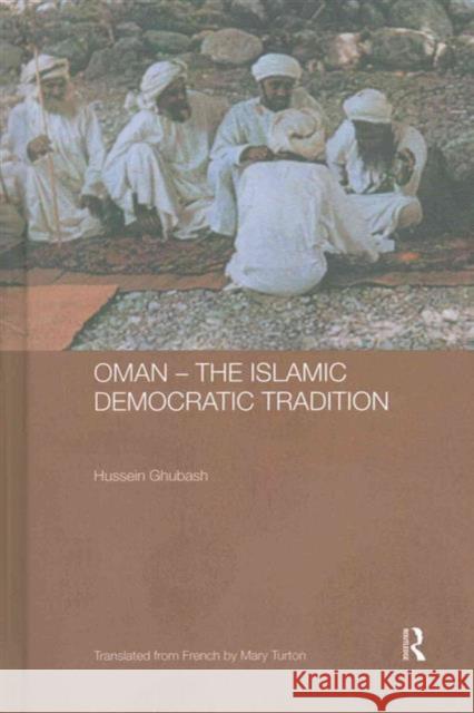 Oman - The Islamic Democratic Tradition Hussein Ghubash 9781138170735 Taylor and Francis