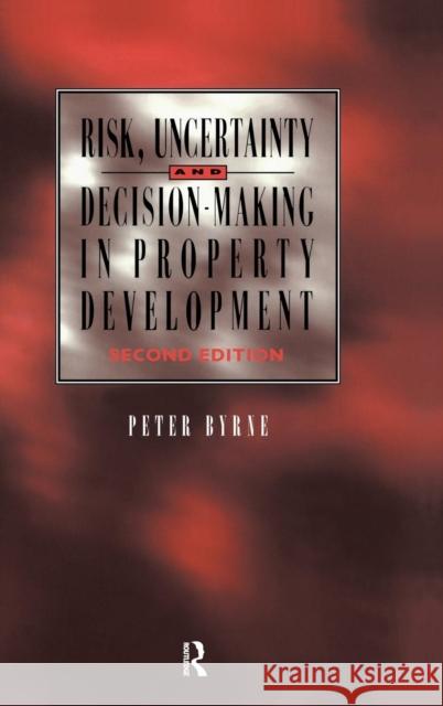 Risk, Uncertainty and Decision-Making in Property Byrne, P. 9781138170933 Routledge