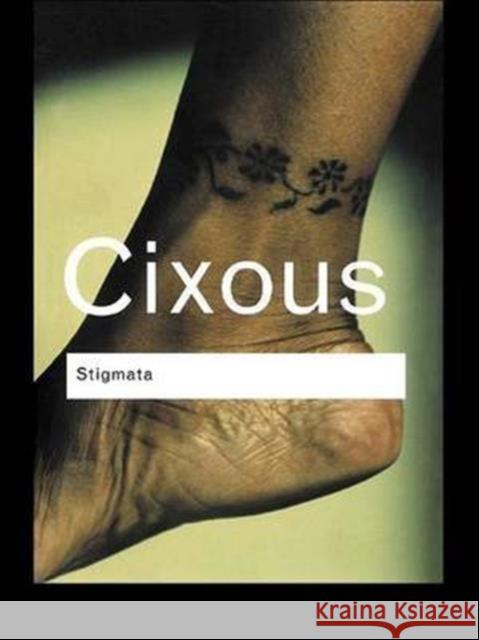 Stigmata: Escaping Texts Hélène Cixous 9781138171022