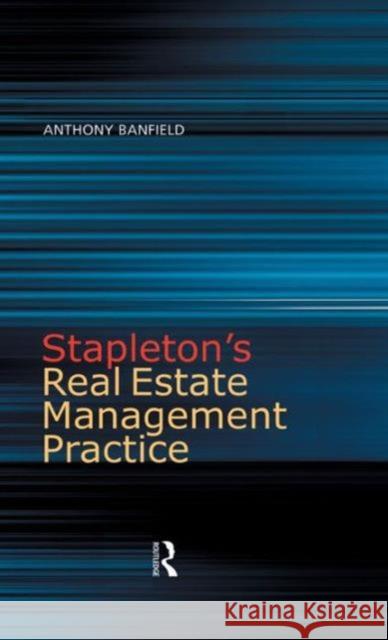 Stapleton's Real Estate Management Practice Anthony Banfield, FRICS, DipProMan 9781138171138 Taylor & Francis Ltd