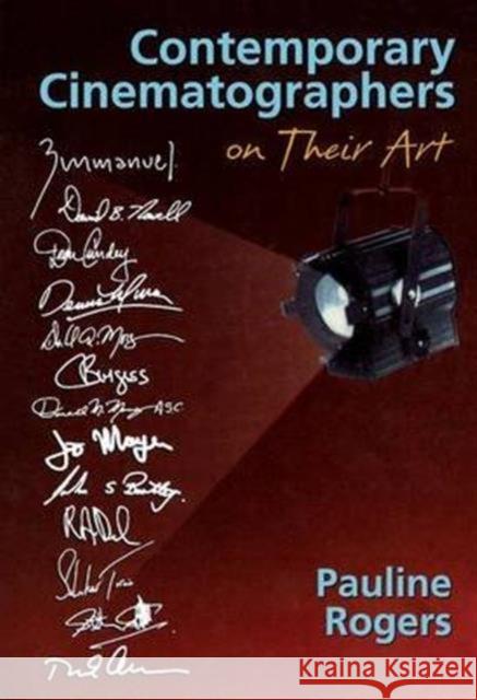 Contemporary Cinematographers on Their Art Pauline B. Rogers 9781138171756 Focal Press