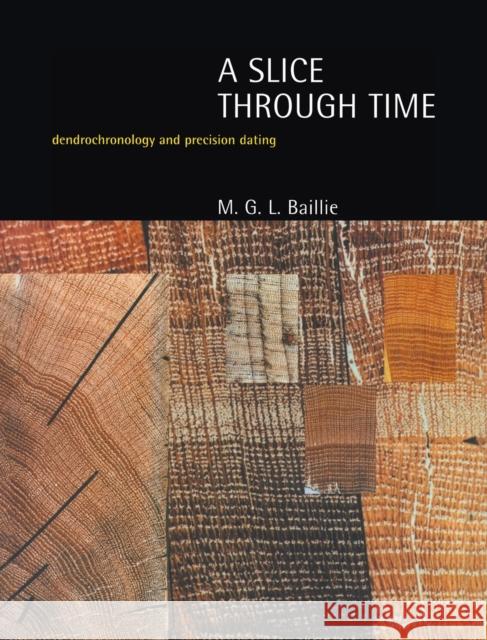 A Slice Through Time: Dendrochronology and Precision Dating M. G. L. Baillie 9781138171862 Routledge