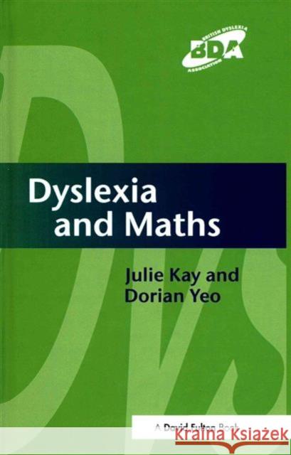 Dyslexia and Maths Julie Kay Dorian Yeo Kay Julie 9781138171909 David Fulton Publishers