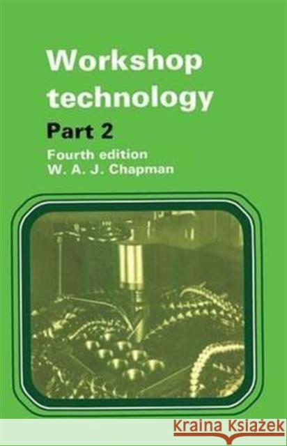 Workshop Technology Part 2: Part 2 Chapman, W. 9781138172197 Routledge