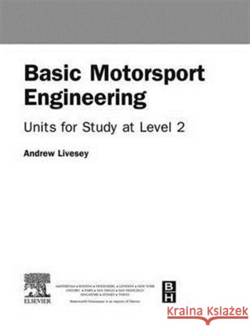 Basic Motorsport Engineering: Units for Study at Level 2 Livesey, Andrew 9781138172326