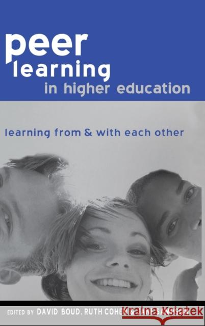 Peer Learning in Higher Education: Learning from and with Each Other David Boud Cohen Ruth                               Sampson Jane (All of the University of T 9781138172425 Routledge