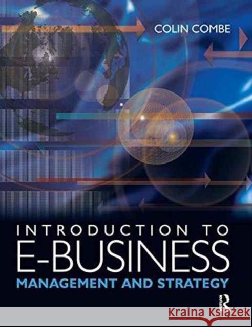 Introduction to E-Business: Management and Strategy Combe, Colin 9781138172517