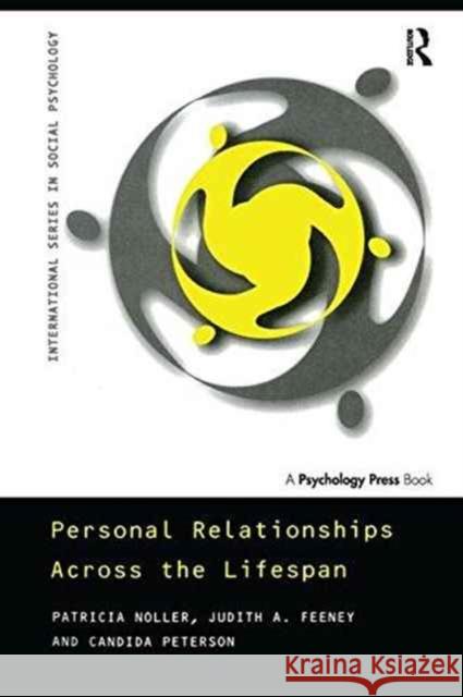 Personal Relationships Across the Lifespan Patricia Noller Judith Feeney                            Candida Peterson 9781138172579