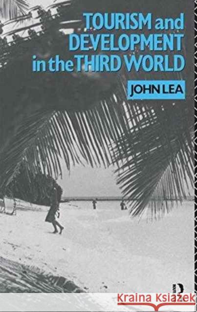 Tourism and Development in the Third World John Lea 9781138172920 Routledge