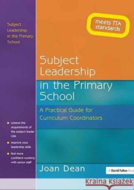 Subject Leadership in the Primary School: A Practical Guide for Curriculum Coordinators Joan Dean 9781138172968 Taylor and Francis