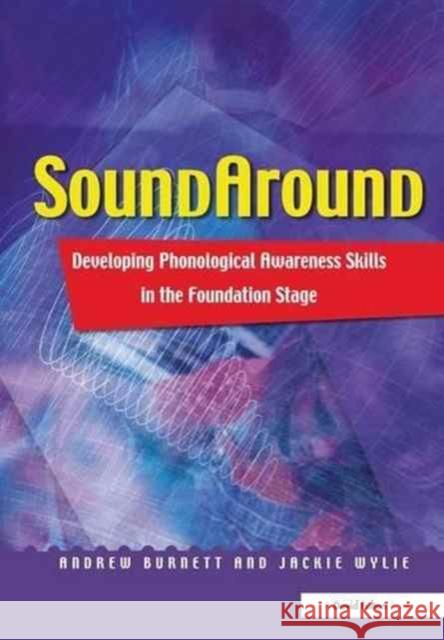 Soundaround: Developing Phonological Awareness Skills in the Foundation Stage Andrew Burnett Jackie Wylie 9781138173064 David Fulton Publishers