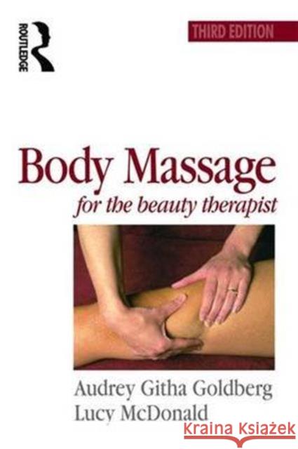 Body Massage for the Beauty Therapist Audrey Goldberg Lucy McDonald 9781138173392 Routledge